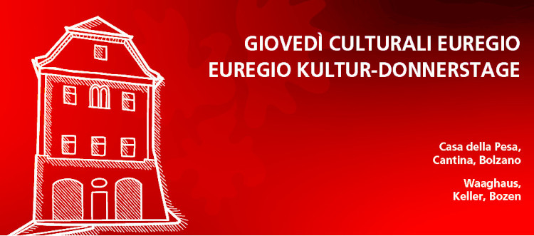 "I Gioved culturali dell'Euregio" - Casa della Pesa, Bolzano