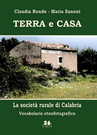 Vocabolario etnofotografico della civilt contadina "Terra e casa", di Maria Zanoni e Claudia Rende