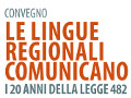 Convegno "Le lingue regionali comunicano  i 20 anni della legge 482"