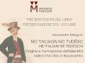 Presentazione del volume "NO TALIAGN NO TUDSC - N ITALIANI N TEDESCHI - Origine e formazione dell'identit ladina tra Otto e Novecento"