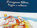 L'etnogenesi ladina, lingua e cultura - libro di Luigi Cincelli de Zul